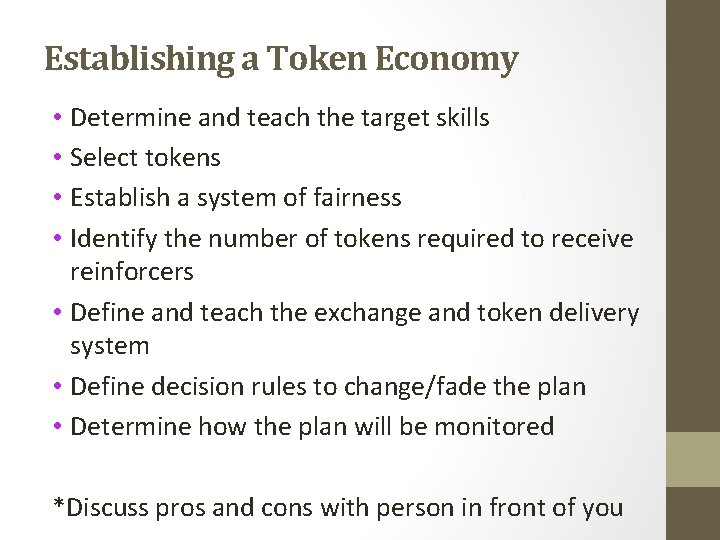 Establishing a Token Economy • Determine and teach the target skills • Select tokens