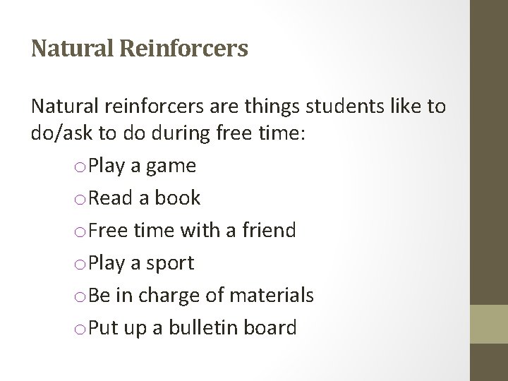 Natural Reinforcers Natural reinforcers are things students like to do/ask to do during free