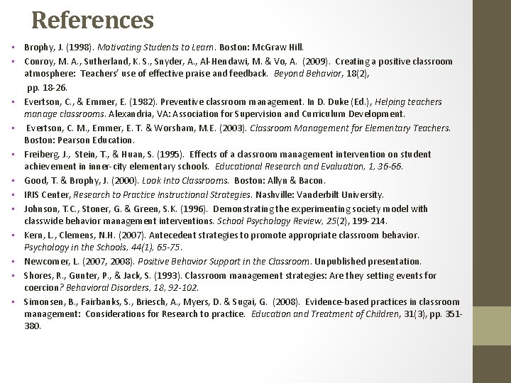 References • Brophy, J. (1998). Motivating Students to Learn. Boston: Mc. Graw Hill. •
