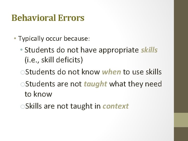 Behavioral Errors • Typically occur because: • Students do not have appropriate skills (i.