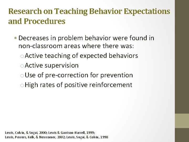 Research on Teaching Behavior Expectations and Procedures • Decreases in problem behavior were found