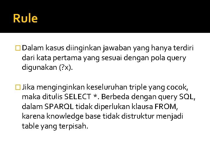 Rule � Dalam kasus diinginkan jawaban yang hanya terdiri dari kata pertama yang sesuai
