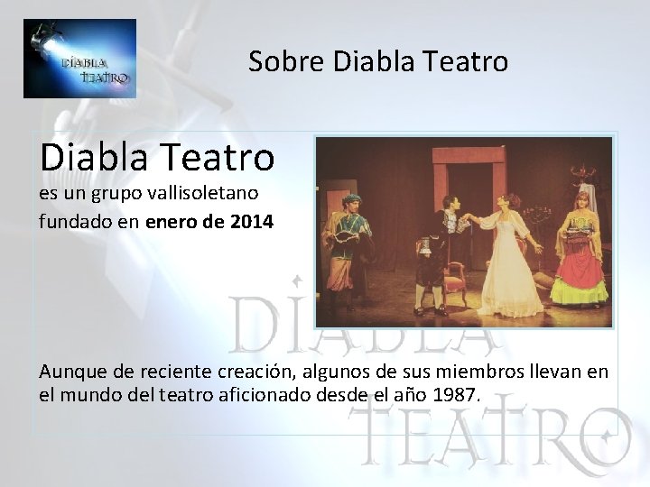 Sobre Diabla Teatro es un grupo vallisoletano fundado en enero de 2014 Aunque de