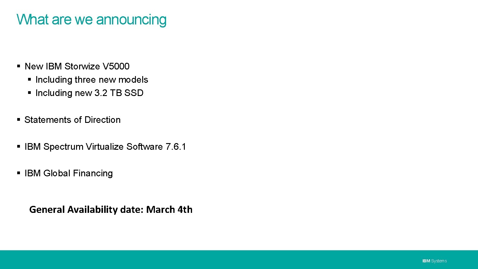 What are we announcing New IBM Storwize V 5000 Including three new models Including
