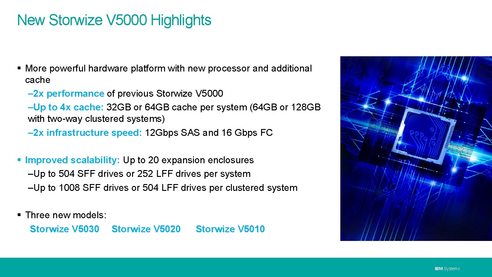 New Storwize V 5000 Highlights More powerful hardware platform with new processor and additional