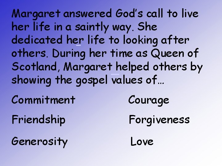 Margaret answered God’s call to live her life in a saintly way. She dedicated