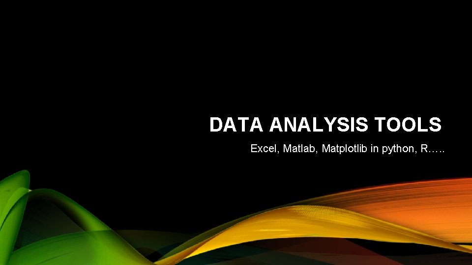 DATA ANALYSIS TOOLS Excel, Matlab, Matplotlib in python, R…. . 