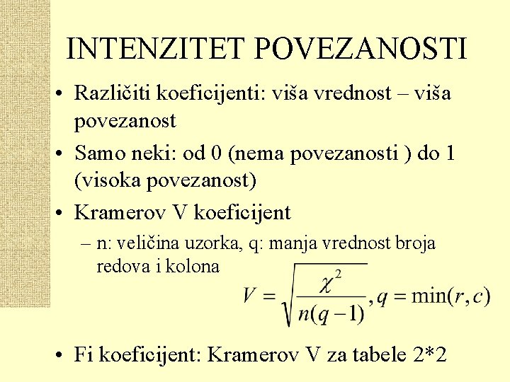 INTENZITET POVEZANOSTI • Različiti koeficijenti: viša vrednost – viša povezanost • Samo neki: od