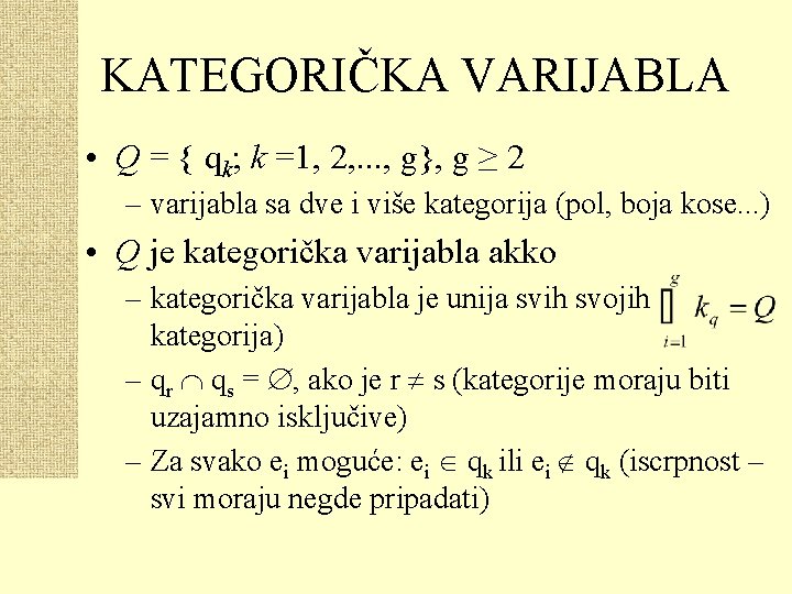 KATEGORIČKA VARIJABLA • Q = { qk; k =1, 2, . . . ,