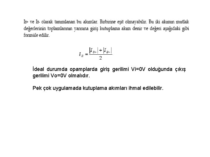 İdeal durumda opamplarda giriş gerilimi Vi=0 V olduğunda çıkış gerilimi Vo=0 V olmalıdır. Pek İdeal durumda opamplarda giriş gerilimi Vi=0 V olduğunda çıkış gerilimi Vo=0 V olmalıdır. Pek