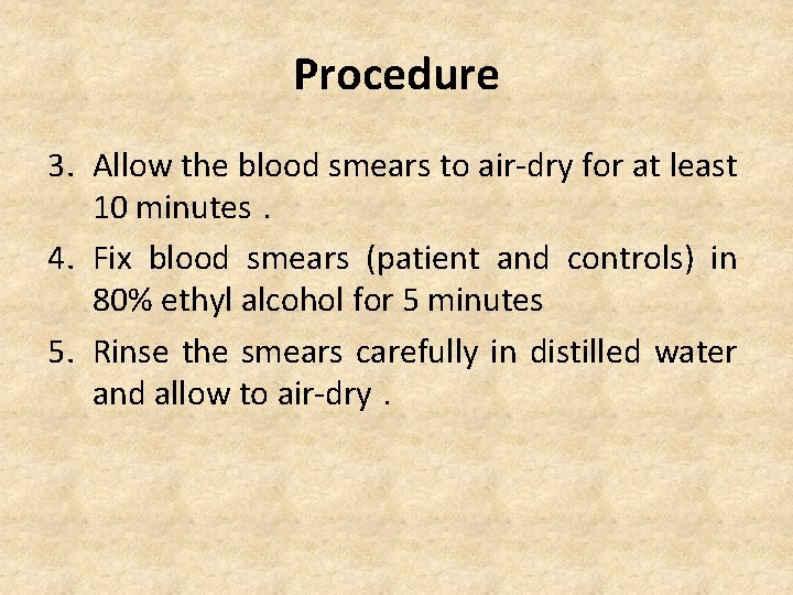 Procedure 3. Allow the blood smears to air-dry for at least 10 minutes. 4.