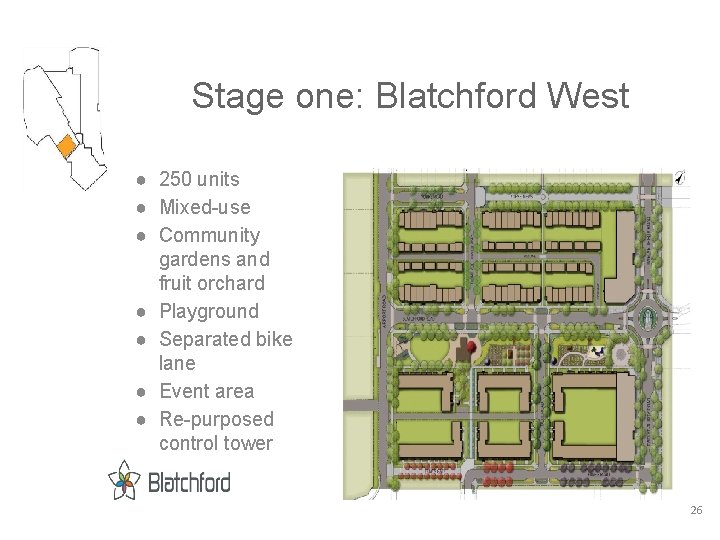 Stage one: Blatchford West ● 250 units ● Mixed-use ● Community gardens and fruit