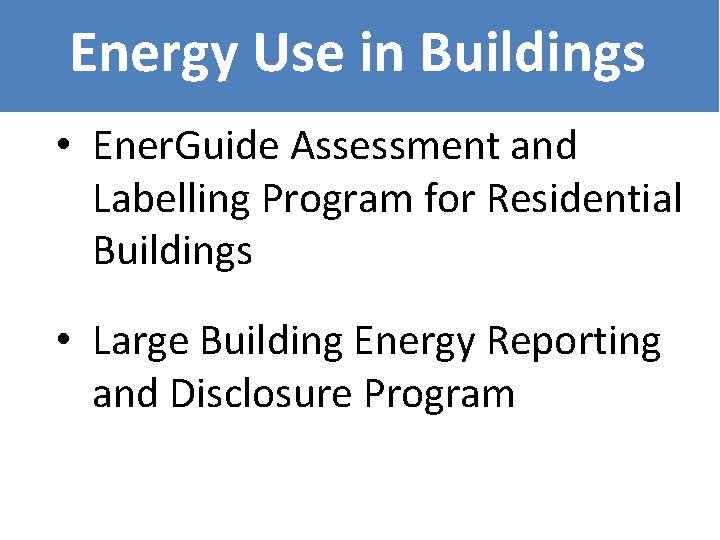Energy Use in Buildings • Ener. Guide Assessment and Labelling Program for Residential Buildings