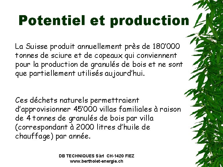 Potentiel et production La Suisse produit annuellement près de 180’ 000 tonnes de sciure