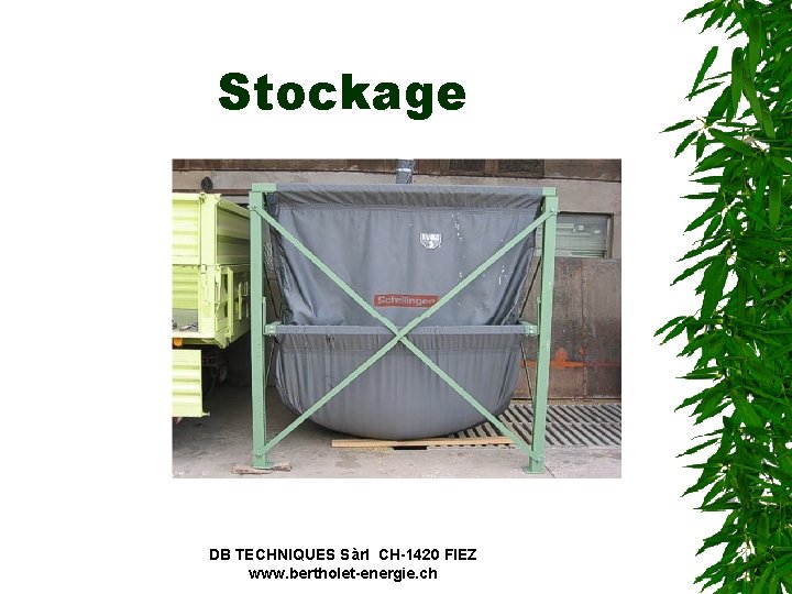 Stockage DB TECHNIQUES Sàrl CH-1420 FIEZ www. bertholet-energie. ch 