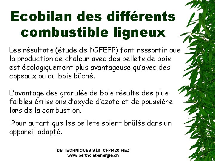 Ecobilan des différents combustible ligneux Les résultats (étude de l’OFEFP) font ressortir que la