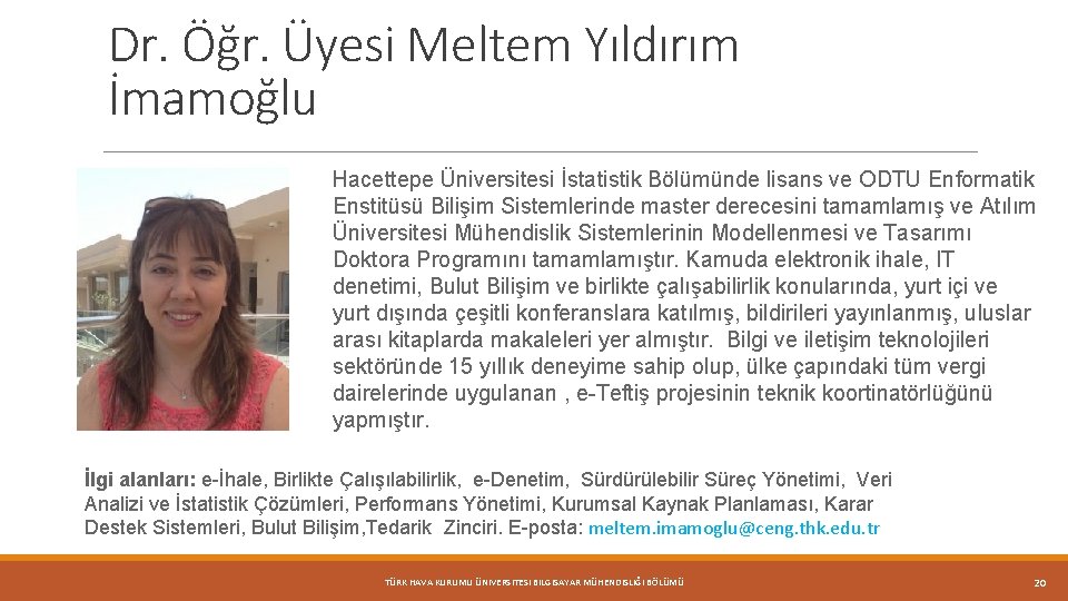 Dr. Öğr. Üyesi Meltem Yıldırım İmamoğlu Hacettepe Üniversitesi İstatistik Bölümünde lisans ve ODTU Enformatik