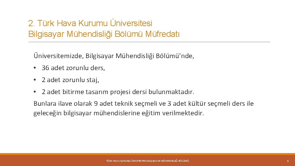 2. Türk Hava Kurumu Üniversitesi Bilgisayar Mühendisliği Bölümü Müfredatı Üniversitemizde, Bilgisayar Mühendisliği Bölümü’nde, •