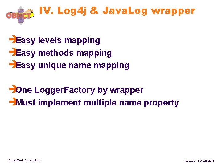 IV. Log 4 j & Java. Log wrapper èEasy levels mapping èEasy methods mapping