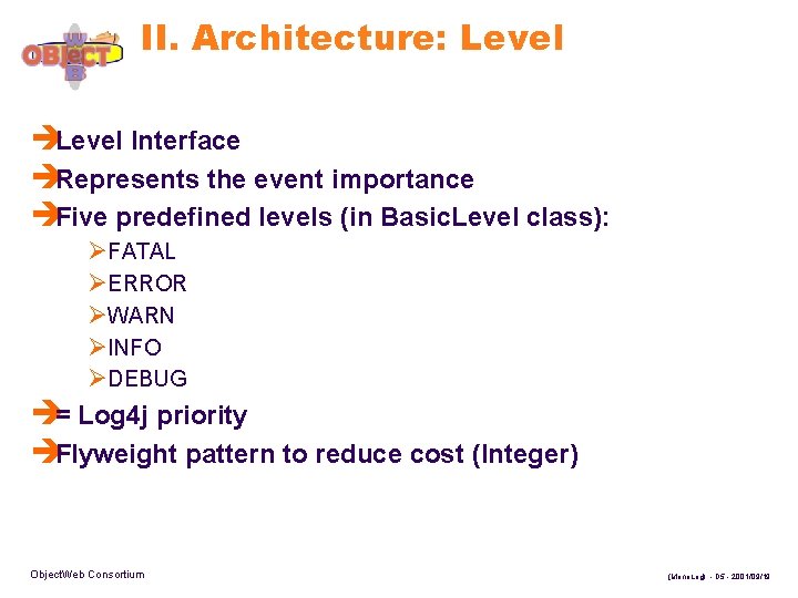 II. Architecture: Level èLevel Interface èRepresents the event importance èFive predefined levels (in Basic.