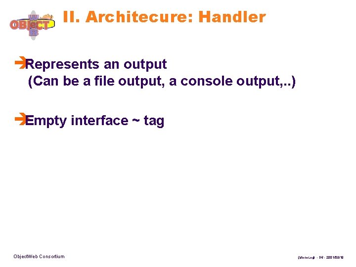 II. Architecure: Handler èRepresents an output (Can be a file output, a console output,