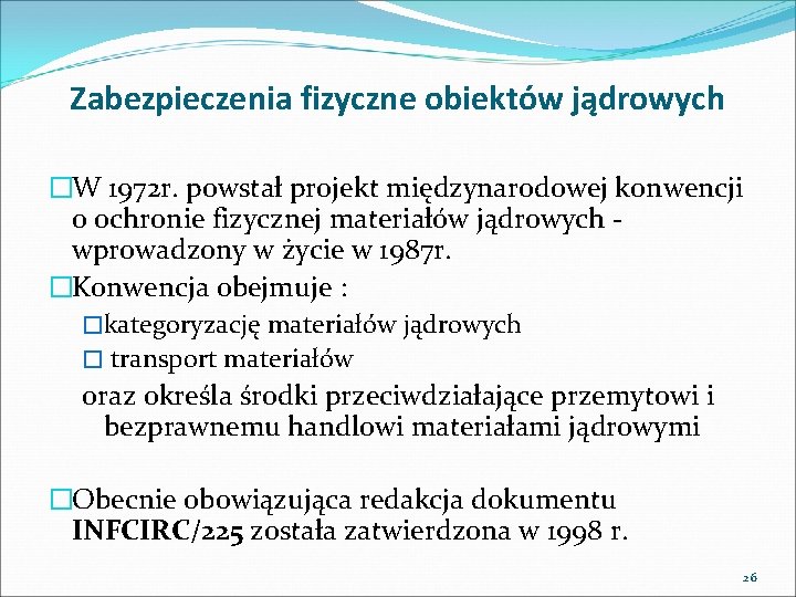 Zabezpieczenia fizyczne obiektów jądrowych �W 1972 r. powstał projekt międzynarodowej konwencji o ochronie fizycznej