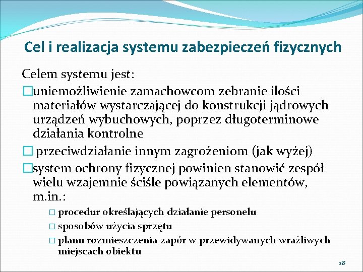 Cel i realizacja systemu zabezpieczeń fizycznych Celem systemu jest: �uniemożliwienie zamachowcom zebranie ilości materiałów