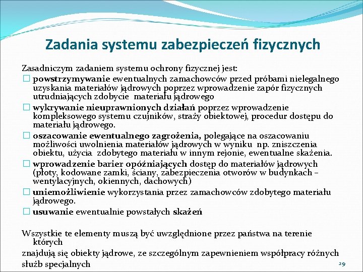 Zadania systemu zabezpieczeń fizycznych Zasadniczym zadaniem systemu ochrony fizycznej jest: � powstrzymywanie ewentualnych zamachowców