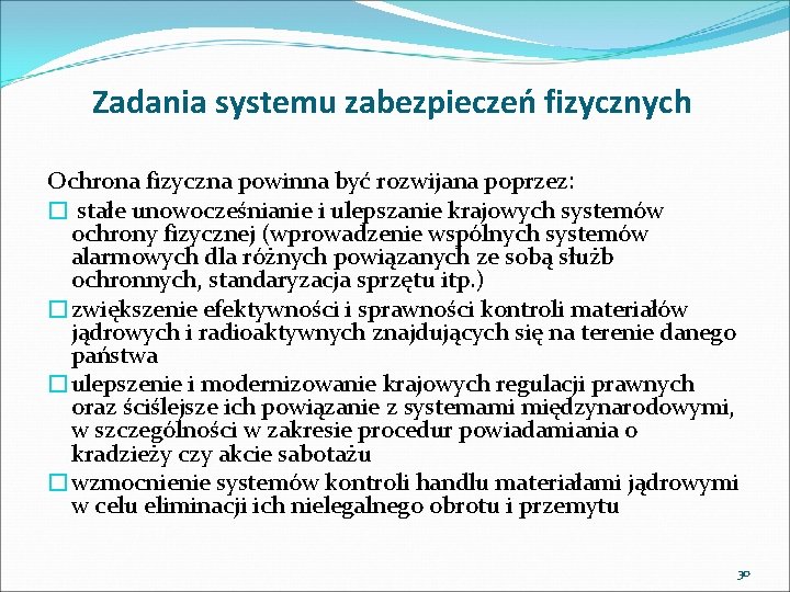 Zadania systemu zabezpieczeń fizycznych Ochrona fizyczna powinna być rozwijana poprzez: � stałe unowocześnianie i