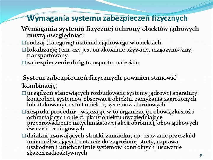 Wymagania systemu zabezpieczeń fizycznych Wymagania systemu fizycznej ochrony obiektów jądrowych muszą uwzględniać: � rodzaj