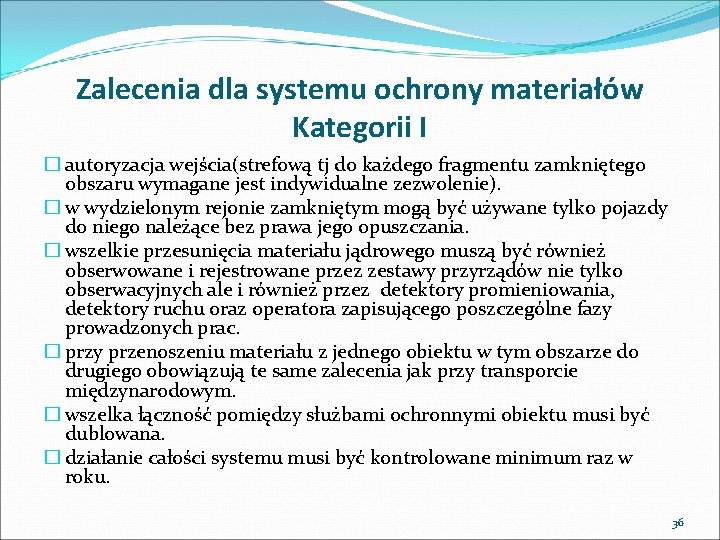 Zalecenia dla systemu ochrony materiałów Kategorii I � autoryzacja wejścia(strefową tj do każdego fragmentu