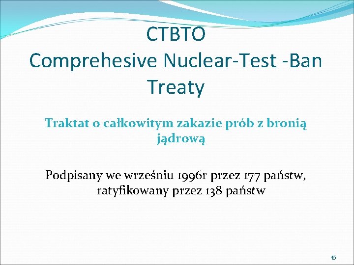 CTBTO Comprehesive Nuclear-Test -Ban Treaty Traktat o całkowitym zakazie prób z bronią jądrową Podpisany