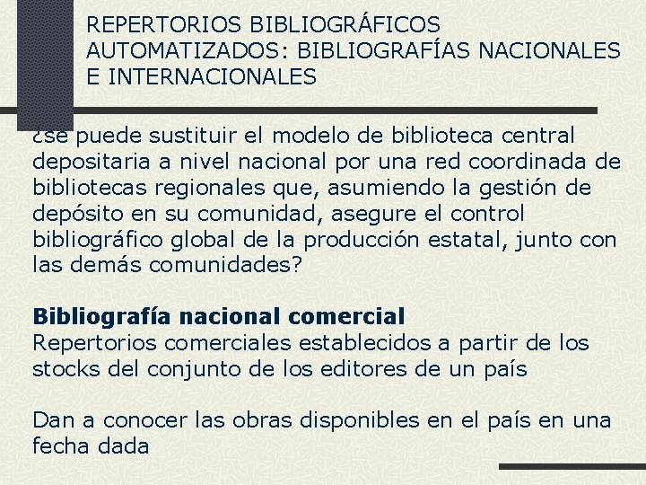 REPERTORIOS BIBLIOGRÁFICOS AUTOMATIZADOS: BIBLIOGRAFÍAS NACIONALES E INTERNACIONALES ¿se puede sustituir el modelo de biblioteca