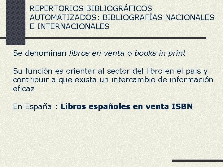 REPERTORIOS BIBLIOGRÁFICOS AUTOMATIZADOS: BIBLIOGRAFÍAS NACIONALES E INTERNACIONALES Se denominan libros en venta o books