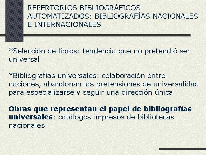 REPERTORIOS BIBLIOGRÁFICOS AUTOMATIZADOS: BIBLIOGRAFÍAS NACIONALES E INTERNACIONALES *Selección de libros: tendencia que no pretendió