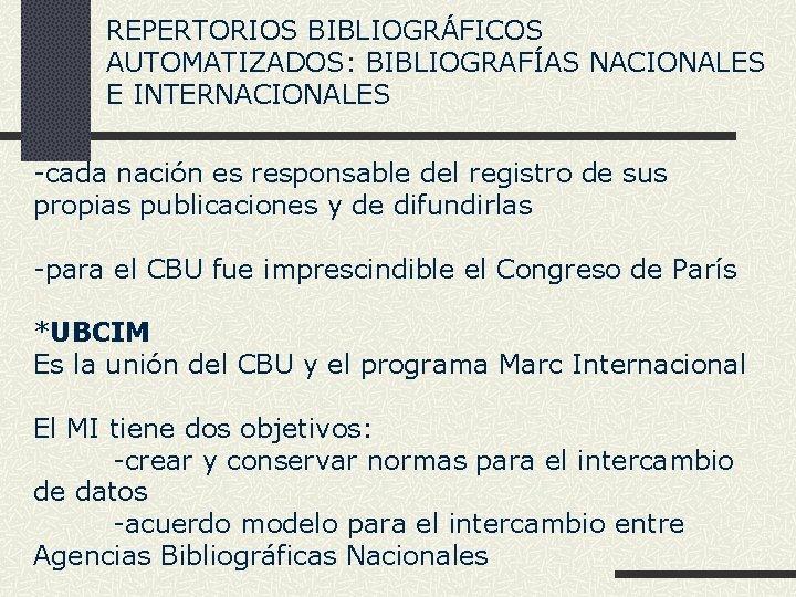 REPERTORIOS BIBLIOGRÁFICOS AUTOMATIZADOS: BIBLIOGRAFÍAS NACIONALES E INTERNACIONALES -cada nación es responsable del registro de