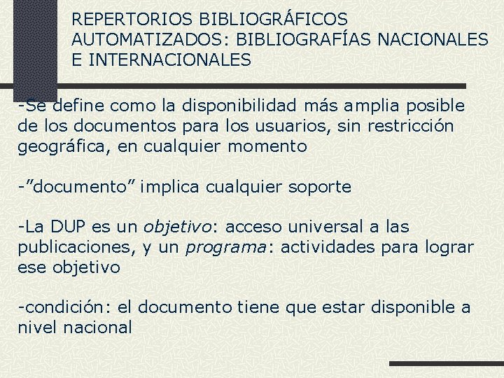 REPERTORIOS BIBLIOGRÁFICOS AUTOMATIZADOS: BIBLIOGRAFÍAS NACIONALES E INTERNACIONALES -Se define como la disponibilidad más amplia