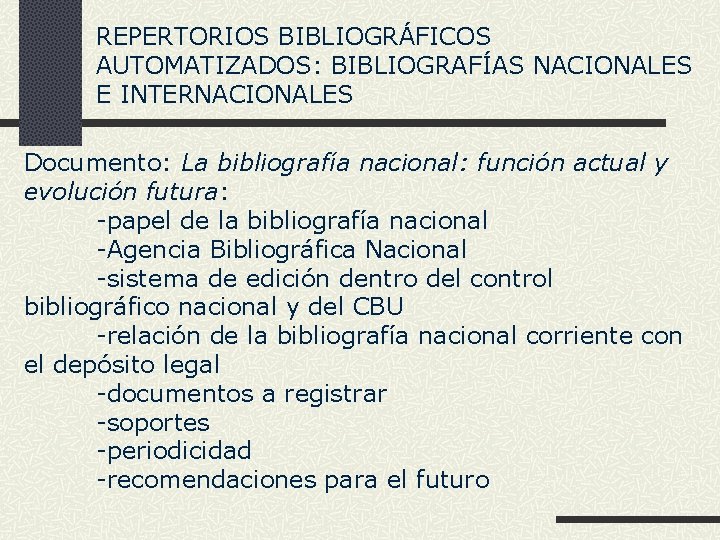 REPERTORIOS BIBLIOGRÁFICOS AUTOMATIZADOS: BIBLIOGRAFÍAS NACIONALES E INTERNACIONALES Documento: La bibliografía nacional: función actual y