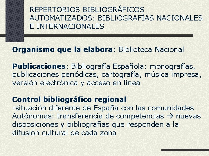 REPERTORIOS BIBLIOGRÁFICOS AUTOMATIZADOS: BIBLIOGRAFÍAS NACIONALES E INTERNACIONALES Organismo que la elabora: Biblioteca Nacional Publicaciones: