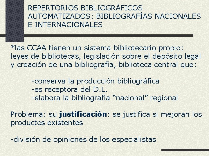 REPERTORIOS BIBLIOGRÁFICOS AUTOMATIZADOS: BIBLIOGRAFÍAS NACIONALES E INTERNACIONALES *las CCAA tienen un sistema bibliotecario propio: