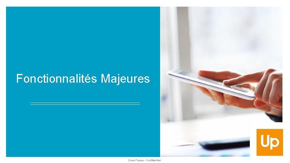 Fonctionnalités Majeures Zone France - Confidentiel 