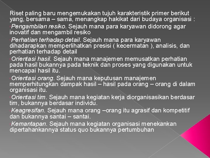 Riset paling baru mengemukakan tujuh karakteristik primer berikut yang, bersama – sama, menangkap hakikat