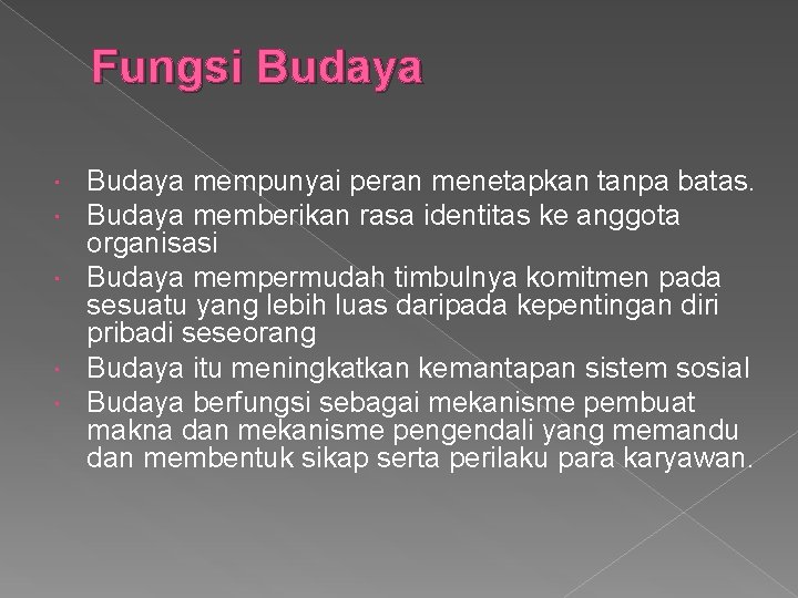 Fungsi Budaya mempunyai peran menetapkan tanpa batas. Budaya memberikan rasa identitas ke anggota organisasi