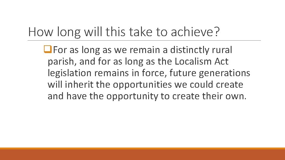 How long will this take to achieve? q. For as long as we remain