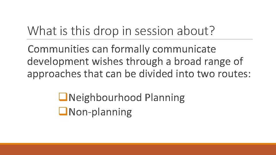 What is this drop in session about? Communities can formally communicate development wishes through