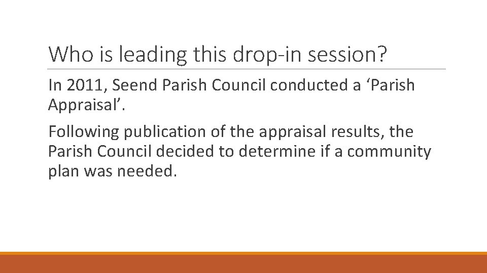 Who is leading this drop-in session? In 2011, Seend Parish Council conducted a ‘Parish