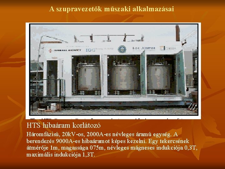 A szupravezetők műszaki alkalmazásai HTS hibaáram korlátozó Háromfázisú, 20 k. V-os, 2000 A-es névleges