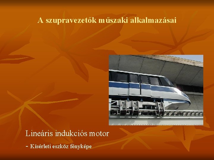 A szupravezetők műszaki alkalmazásai Lineáris indukciós motor - Kísérleti eszköz fényképe 