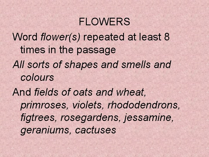 FLOWERS Word flower(s) repeated at least 8 times in the passage All sorts of