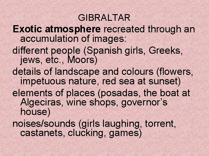 GIBRALTAR Exotic atmosphere recreated through an accumulation of images: different people (Spanish girls, Greeks,